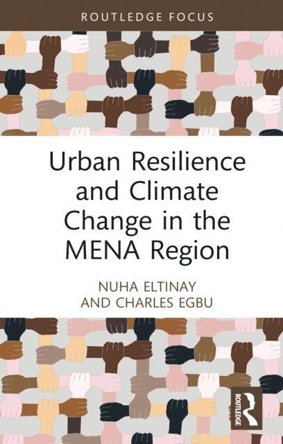 Charles Egbu, Nuha Eltinay - Urban Resilience and Climate Change in the MENA Region, E-bok