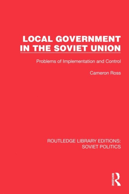 Cameron Ross - Local Government in the Soviet Union, E-bok