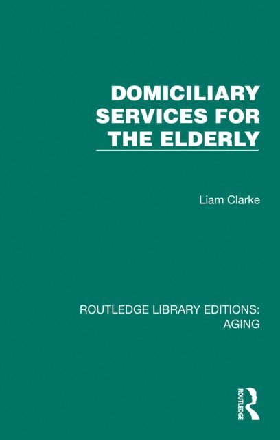 Liam Clarke - Domiciliary Services for the Elderly, E-bok