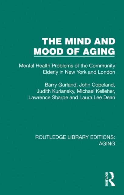 Laura Lee Dean, Lawrence Sharpe, Michael Kelleher, Judith Kuriansky, John Copeland, Barry Gurland - Mind and Mood of Aging, E-bok