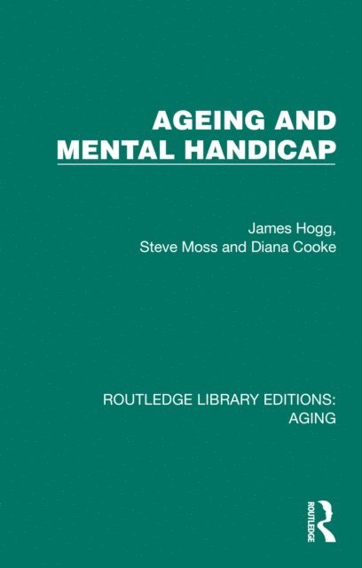 Diana Cooke, Steve Moss, James Hogg - Ageing and Mental Handicap, E-bok