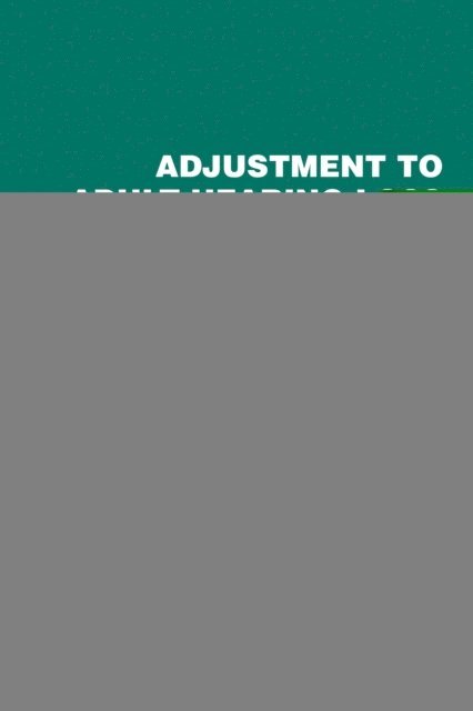 Harold Orlans - Adjustment to Adult Hearing Loss, E-bok