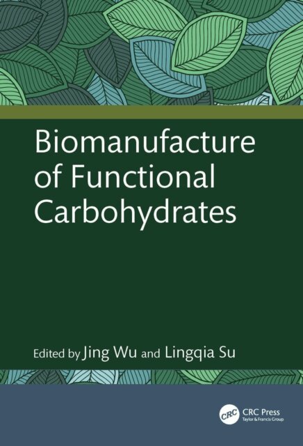 Lingqia Su, Jing Wu - Biomanufacture of Functional Carbohydrates, E-bok