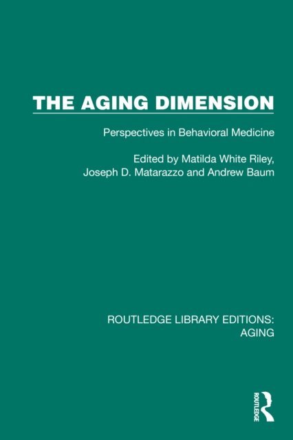 Andrew Baum, Joseph D. Matarazzo, Matilda White Riley - Aging Dimension, E-bok
