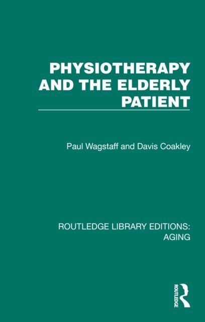 Davis Coakley, Paul Wagstaff - Physiotherapy and the Elderly Patient, E-bok