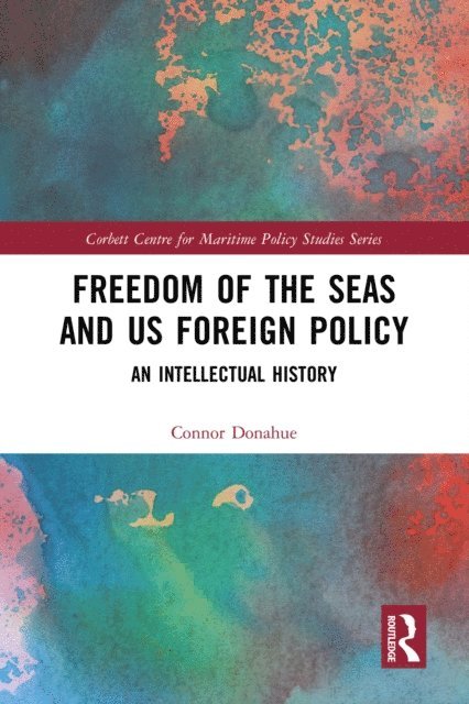 Connor Donahue - Freedom of the Seas and US Foreign Policy, E-bok