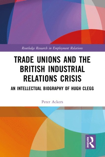 Peter Ackers - Trade Unions and the British Industrial Relations Crisis, E-bok