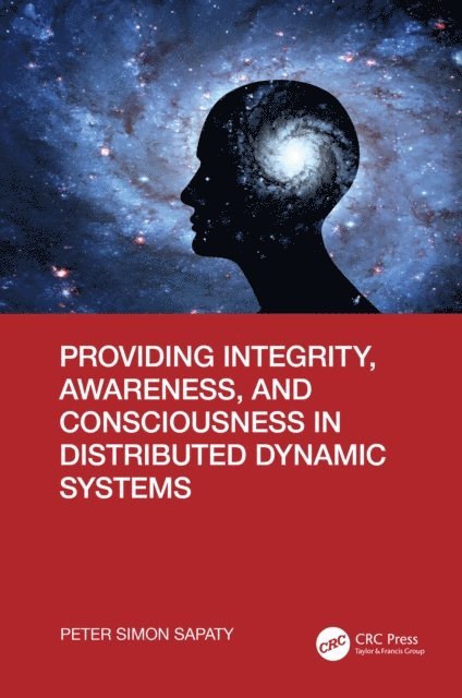 Peter Simon Sapaty - Providing Integrity, Awareness, and Consciousness in Distributed Dynamic Systems, E-bok