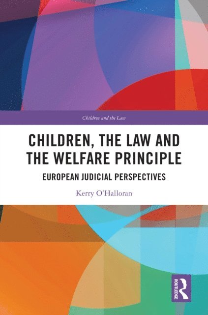 Kerry O'Halloran - Children, the Law and the Welfare Principle, E-bok