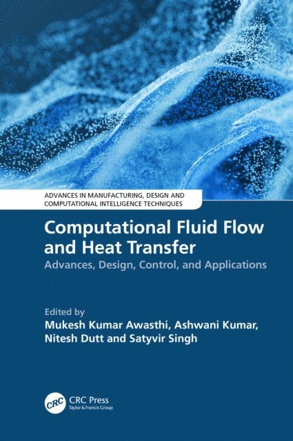 Satyvir Singh, Nitesh Dutt, Ashwani Kumar, Mukesh Kumar Awasthi - Computational Fluid Flow and Heat Transfer, E-bok