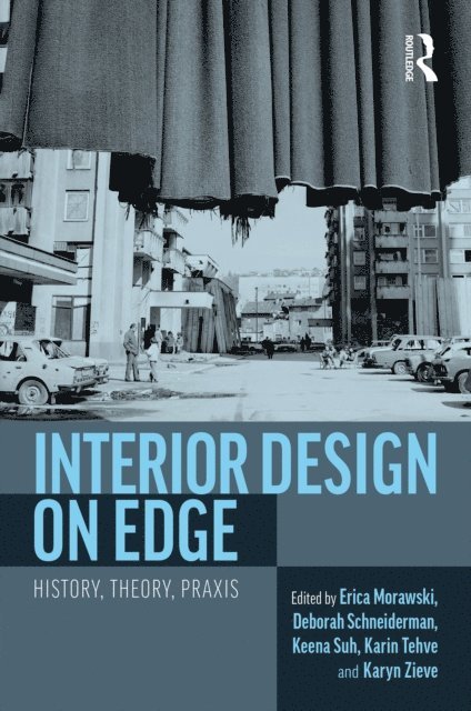 Karyn Zieve, Karin Tehve, Keena Suh, Deborah Schneiderman, Erica Morawski - Interior Design on Edge, E-bok