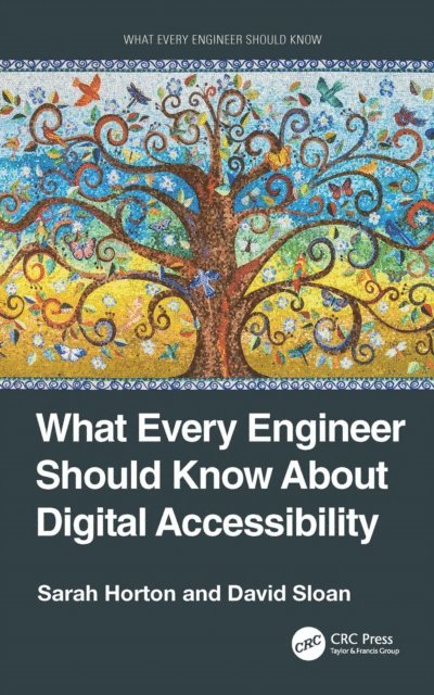 David Sloan, Sarah Horton - What Every Engineer Should Know About Digital Accessibility, E-bok