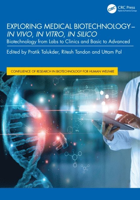 Uttam Pal, Ritesh Tandon, Pratik Talukder - Exploring Medical Biotechnology- in vivo, in vitro, in silico, E-bok