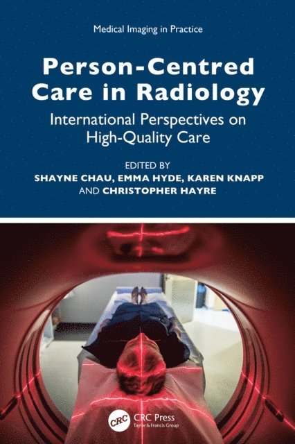 Christopher Hayre, Karen Knapp, Emma Hyde, Shayne Chau - Person-Centred Care in Radiology, E-bok
