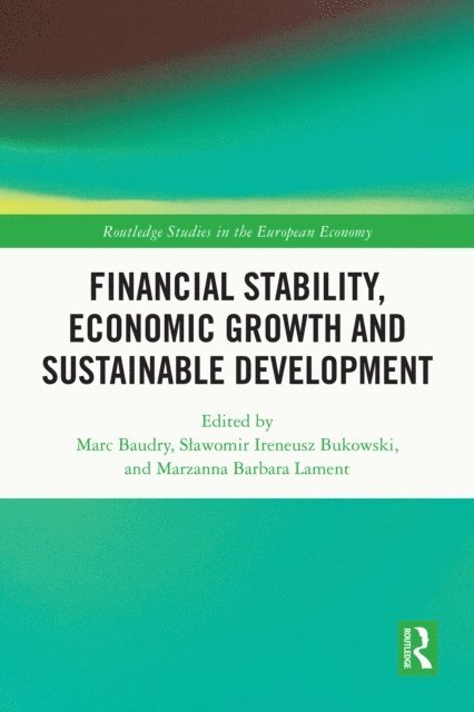Marzanna Barbara Lament, Slawomir Ireneusz Bukowski, Marc Baudry - Financial Stability, Economic Growth and Sustainable Development, E-bok
