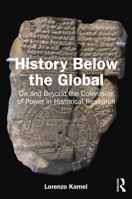 Lorenzo Kamel - History Below the Global, E-bok