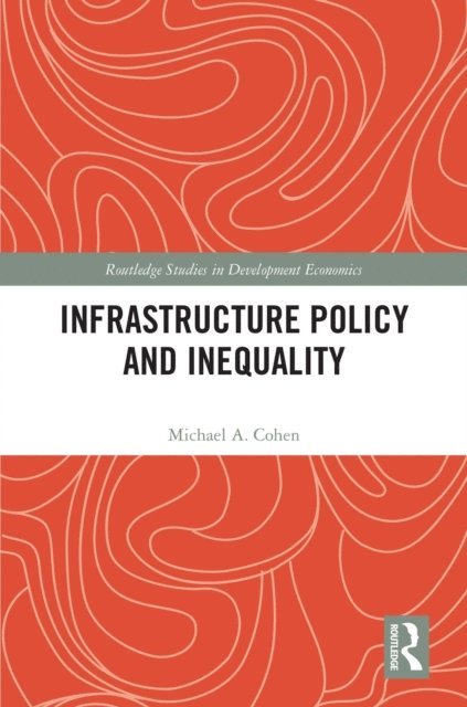 Michael A. Cohen - Infrastructure Policy and Inequality, E-bok