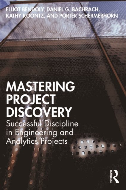 Porter Schermerhorn, Kathy Koontz, Daniel Bachrach, Elliot Bendoly - Mastering Project Discovery, E-bok