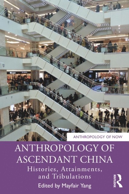 Mayfair Yang - Anthropology of Ascendant China, E-bok
