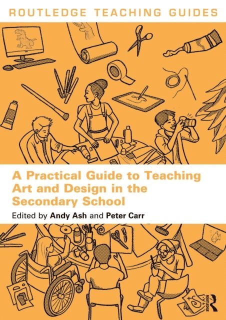 Peter Carr, Andy Ash - Practical Guide to Teaching Art and Design in the Secondary School, E-bok