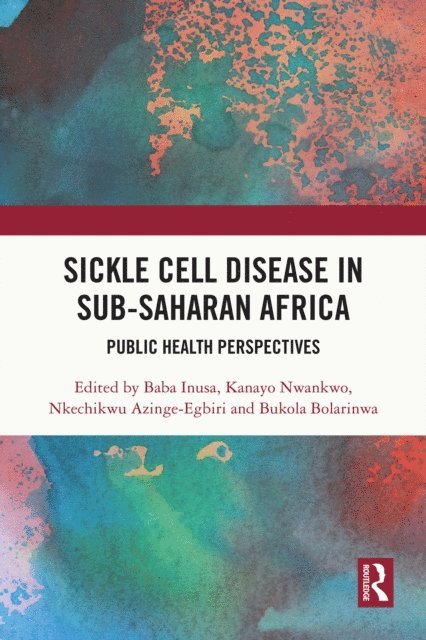 Bukola Bolarinwa, Nkechikwu Azinge-Egbiri, Kanayo Nwankwo, Baba Inusa - Sickle Cell Disease in Sub-Saharan Africa, E-bok