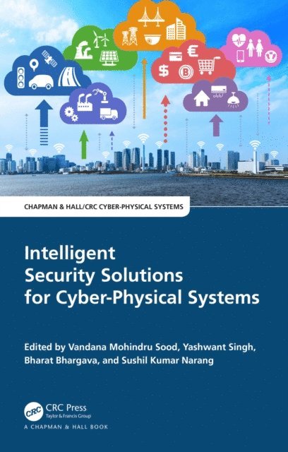 Sushil Kumar Narang, Bharat Bhargava, Yashwant Singh, Vandana Mohindru Sood - Intelligent Security Solutions for Cyber-Physical Systems, E-bok