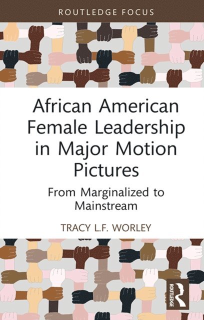 Tracy L.F. Worley - African American Female Leadership in Major Motion Pictures, E-bok