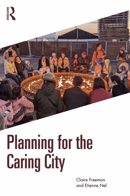 Etienne Nel, Claire Freeman - Planning for the Caring City, E-bok
