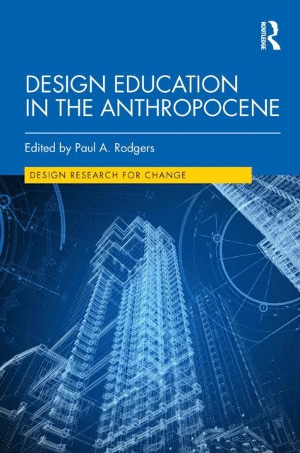 Paul A. Rodgers - Design Education in the Anthropocene, E-bok