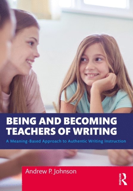 Andrew P. Johnson - Being and Becoming Teachers of Writing, E-bok
