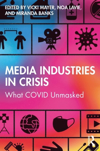 Miranda Banks, Noa Lavie, Vicki Mayer - Media Industries in Crisis, E-bok