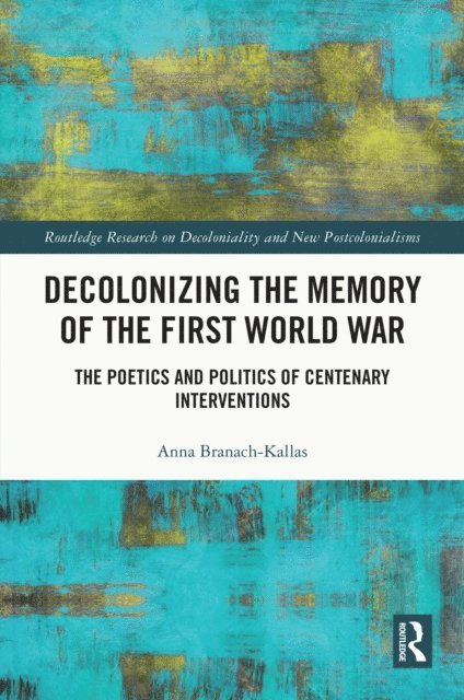 Anna Branach-Kallas - Decolonizing the Memory of the First World War, E-bok