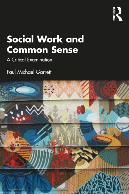 Paul Michael Garrett - Social Work and Common Sense, E-bok