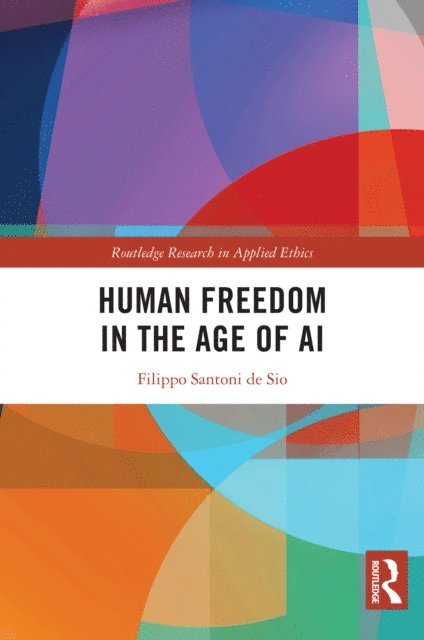 Filippo Santoni de Sio - Human Freedom in the Age of AI, E-bok