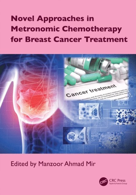 Manzoor Ahmad Mir - Novel Approaches in Metronomic Chemotherapy for Breast Cancer Treatment, E-bok