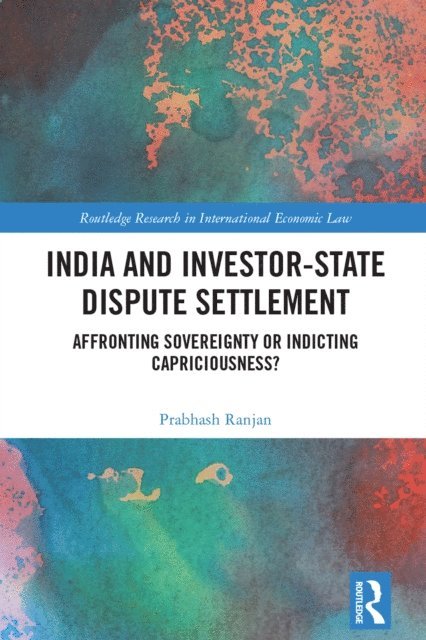 Prabhash Ranjan - India and Investor-State Dispute Settlement, E-bok