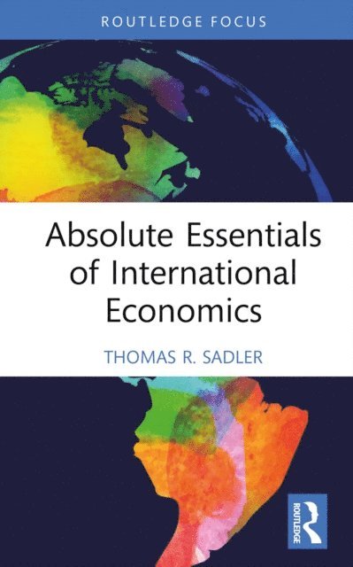 Thomas R. Sadler - Absolute Essentials of International Economics, E-bok