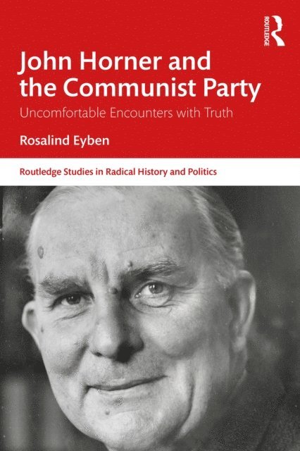 Rosalind Eyben - John Horner and the Communist Party, E-bok
