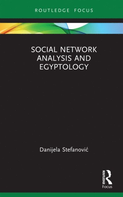 Danijela Stefanovic - Social Network Analysis and Egyptology, E-bok