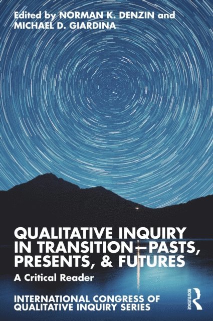 Michael D. Giardina, Norman K. Denzin - Qualitative Inquiry in Transition-Pasts, Presents, & Futures, E-bok