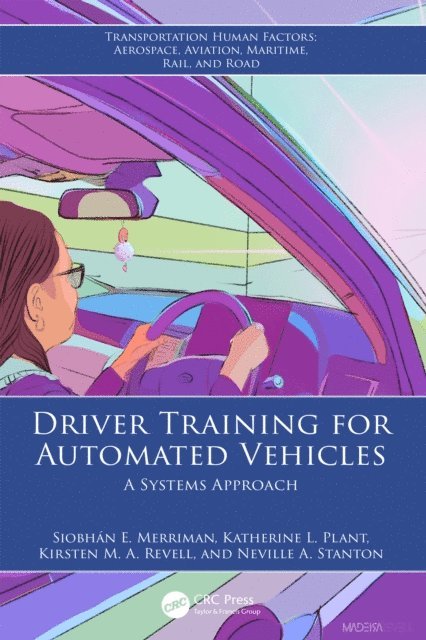 Neville A. Stanton, Kirsten M. A. Revell, Katherine L. Plant, Siobhan E. Merriman - Driver Training for Automated Vehicles, E-bok