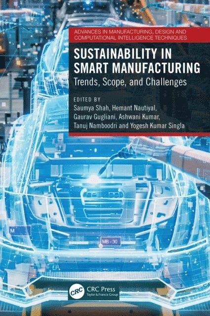 Yogesh Kumar Singla, Tanuj Namboodri, Ashwani Kumar, Gaurav Gugliani, Hemant Nautiyal, Saumya Shah - Sustainability in Smart Manufacturing, E-bok
