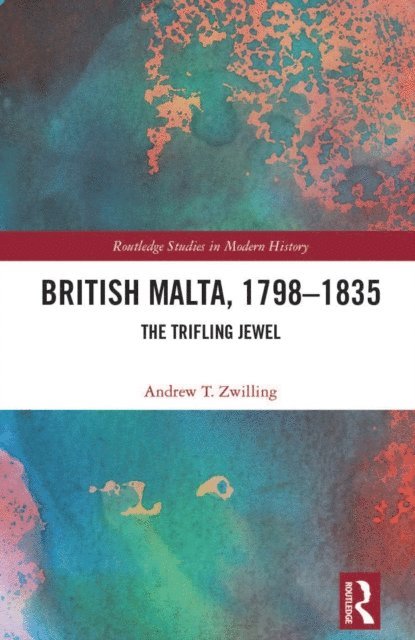 Andrew T. Zwilling - British Malta, 1798a &quote;1835, E-bok
