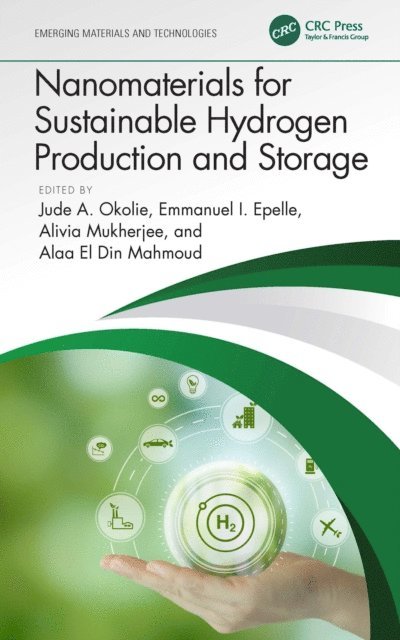 Alaa El Din Mahmoud, Alivia Mukherjee, Emmanuel I. Epelle, Jude A. Okolie - Nanomaterials for Sustainable Hydrogen Production and Storage, E-bok