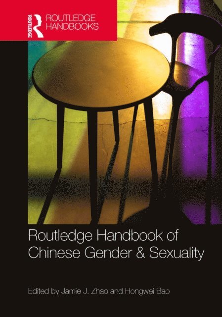 Hongwei Bao, Jamie J. Zhao - Routledge Handbook of Chinese Gender & Sexuality, E-bok