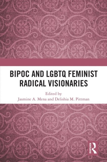 Delishia M. Pittman, Jasmine A. Mena - BIPOC and LGBTQ Feminist Radical Visionaries, E-bok. Tillgänglighet: Lägg i varukorg