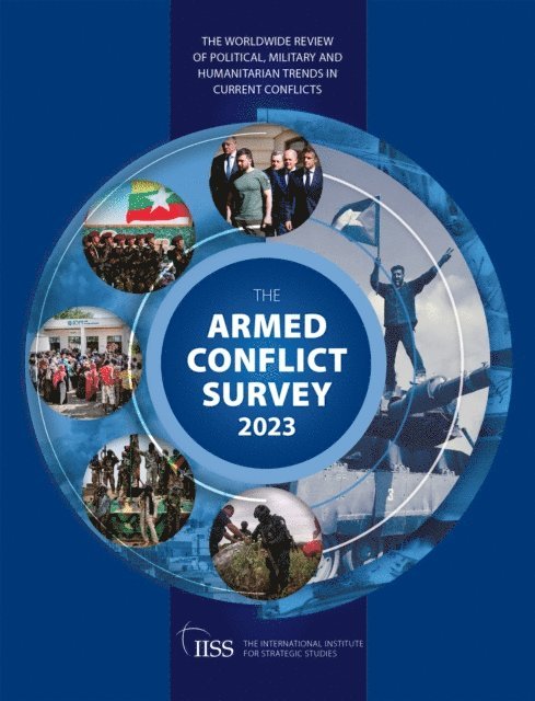 The International Institute for Strategic (IISS) Studies - Armed Conflict Survey 2023, E-bok