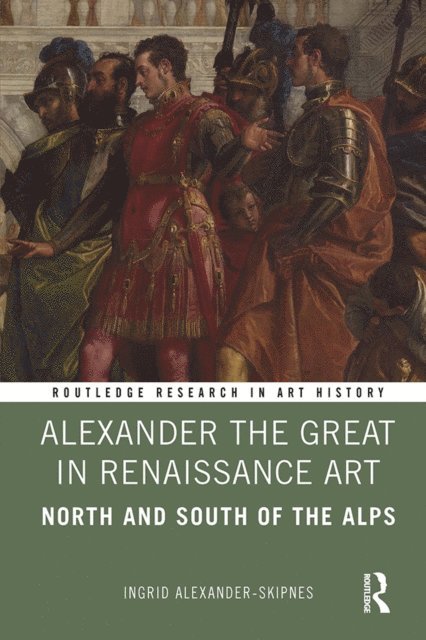 Ingrid Alexander-Skipnes - Alexander the Great in Renaissance Art, E-bok