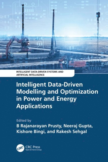 Rakesh Sehgal, Kishore Bingi, Neeraj Gupta, B Rajanarayan Prusty - Intelligent Data-Driven Modelling and Optimization in Power and Energy Applications, E-bok