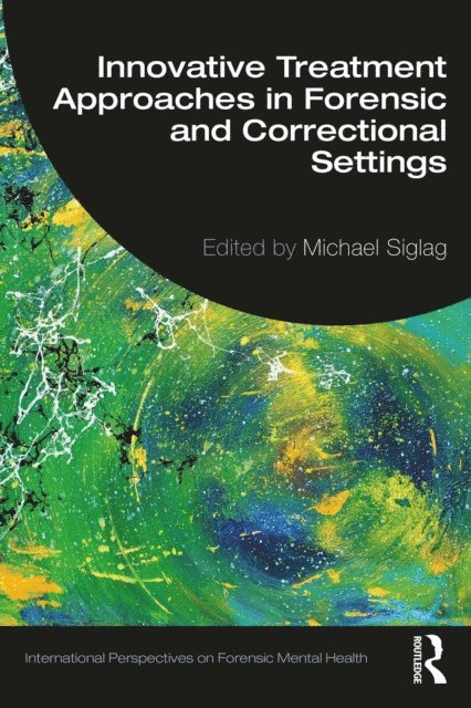 Michael Siglag - Innovative Treatment Approaches in Forensic and Correctional Settings, E-bok